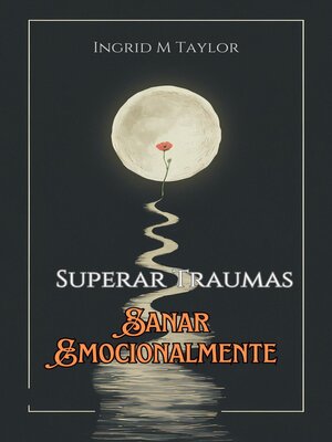 cover image of Sueperar Traumas, Sanar Emocionalmente